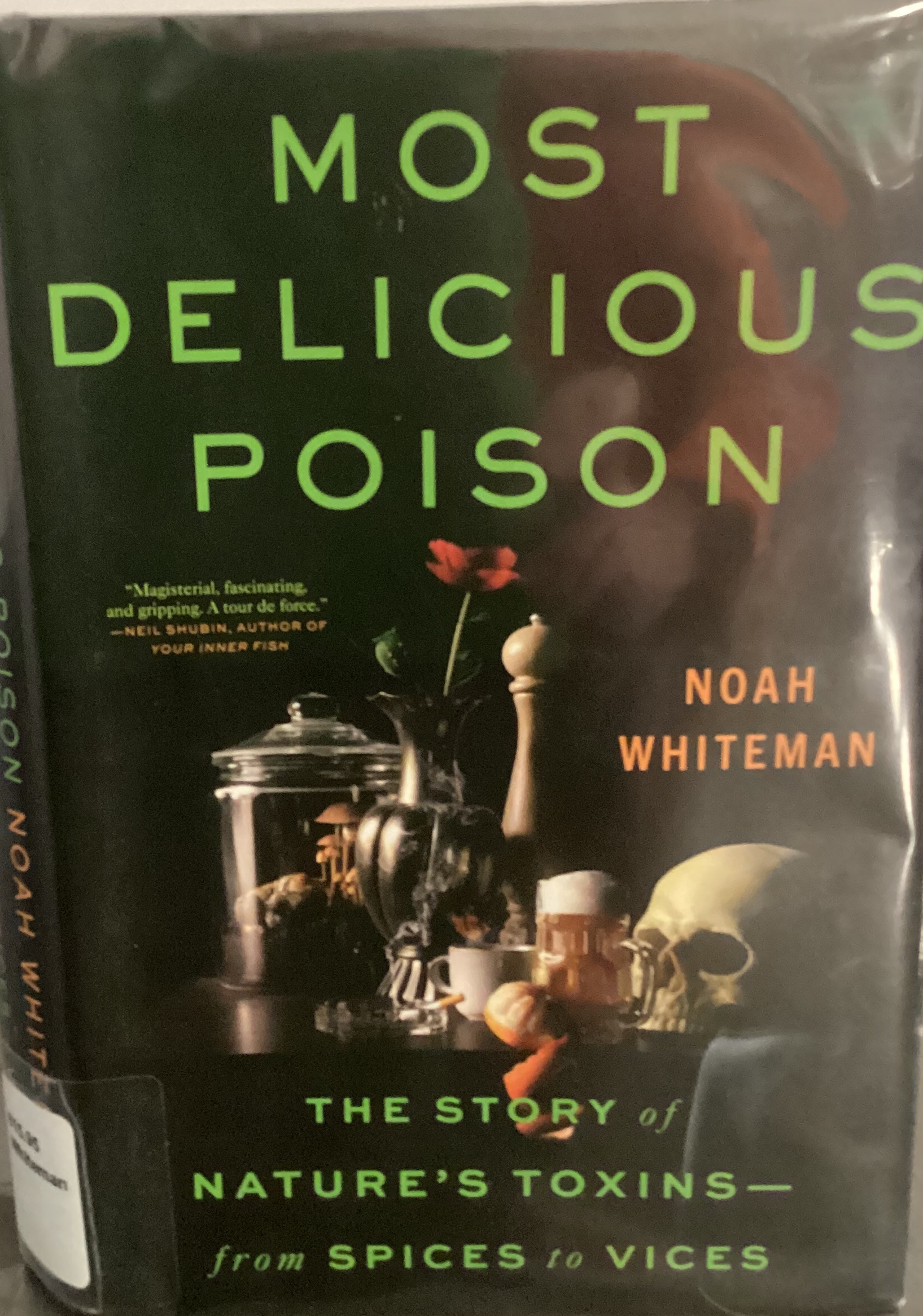 book cover of Most Delicious Poison: The Story of Nature's Toxins from Spices to Vices